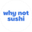 Логотип компании WHY NOT SUSHI